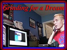 Grinding for a Dream